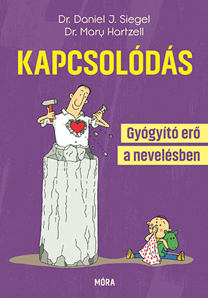 Kapcsolódás – Dr. Daniel J. Siegel és Dr. Mary Hartzell