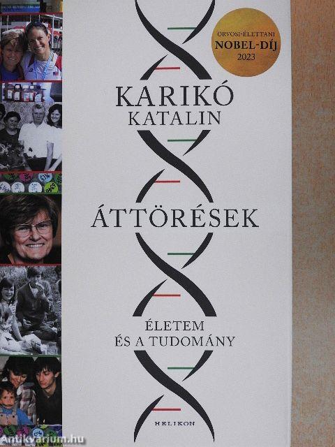 Áttörések: életem és a tudomány - Karikó Katalin