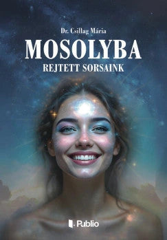 Mosolyba rejtett sorsaink - Dr. Csillag Mária