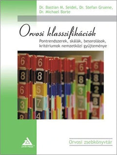 Orvosi klasszifikációk: pontrendszerek, skálák - Dr. Bastian M. Seidel