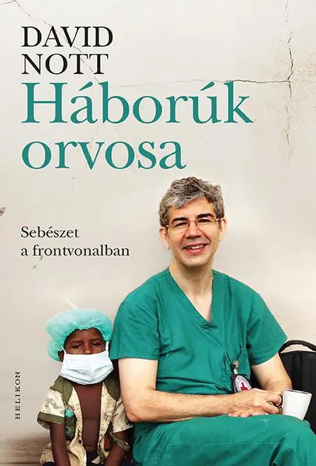 Háborúk Orvosa, sebészet a frontvonalban - David Nott