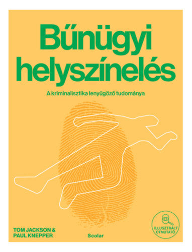 Bűnügyi helyszínelés – A kriminalisztika lenyűgöző tudománya