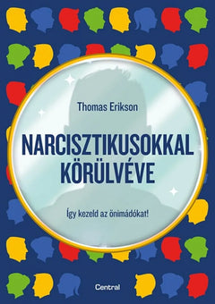Narcisztikusokkal körülvéve- Így kezeld az önimádókat! - Thomas Erikson