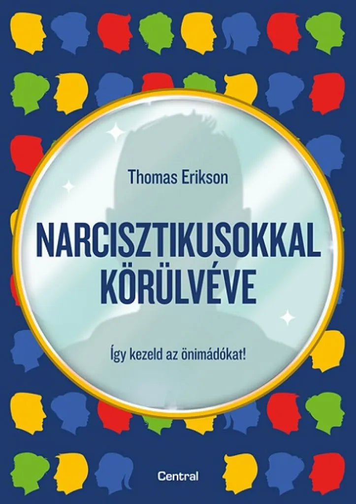 Narcisztikusokkal körülvéve- Így kezeld az önimádókat! - Thomas Erikson