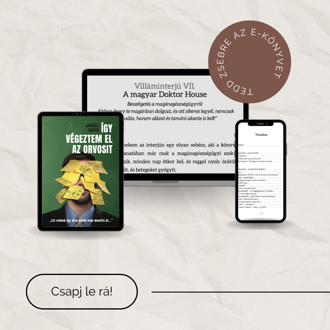 Tedd zsebre: E-KÖNYV: "Így végeztem el az orvosit" - 270 oldalas életmentő e-recept az orvosi egyetemhez PDF-ben