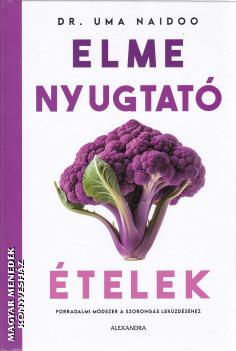 Elmenyugtató ételek - Dr. Uma Naidoo