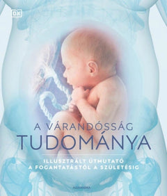 A várandósság tudománya - Shaoni Bhattacharya; dr. Sheena Meredith