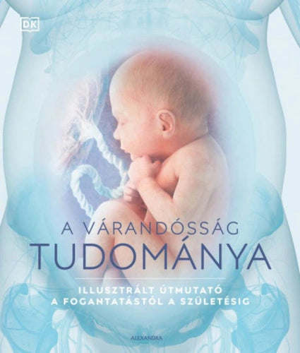 A várandósság tudománya - Shaoni Bhattacharya; dr. Sheena Meredith